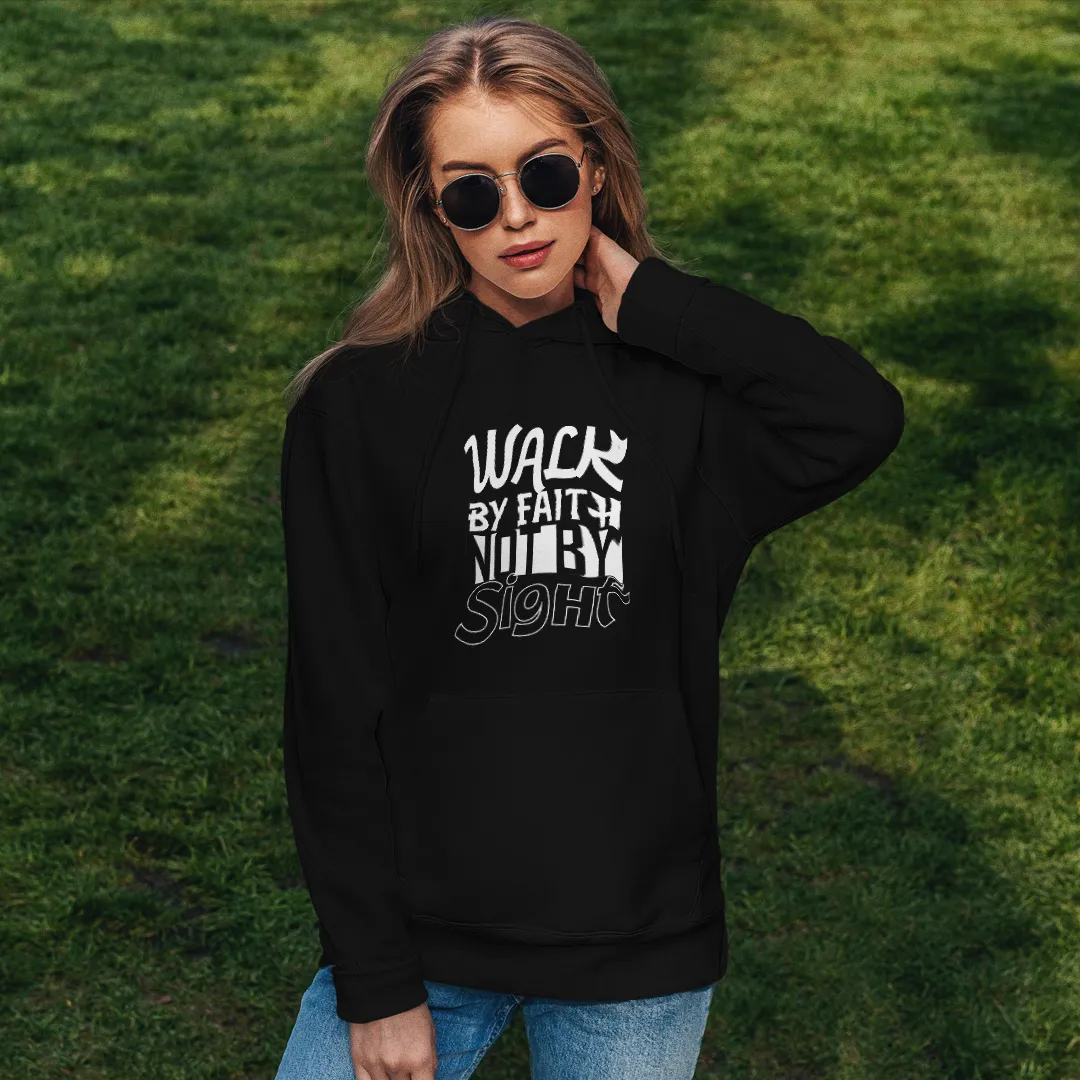 Walk by Faith, Not by Sight Hoodie Women Hoodie