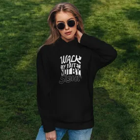 Walk by Faith, Not by Sight Hoodie Women Hoodie